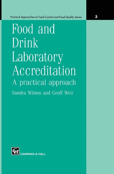 Sandra Wilson, G. Weir - Food and Drink Laboratory Accreditation: A Practical Approach, Inbunden