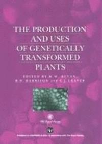 Production and Uses of Genetically Transformed Plants 1