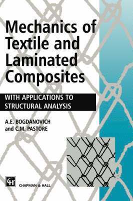 A. Bogdanovich, C. Pastore - Mechanics of Textile and Laminated Composites, Inbunden