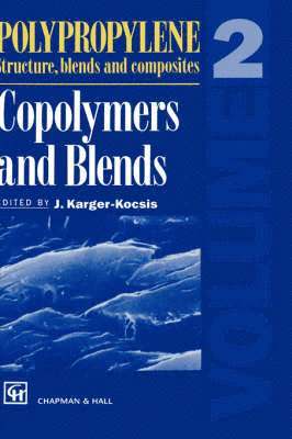 J. Karger-Kocsis - Polypropylene Structure, blends and Composites, Inbunden