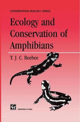 Trevor Beebee - Ecology and Conservation of Amphibians, Inbunden