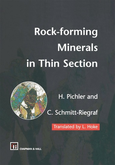 Hans Pichler, Cornelia Schmitt-Riegraf - Rock-forming Minerals in Thin Section, Inbunden