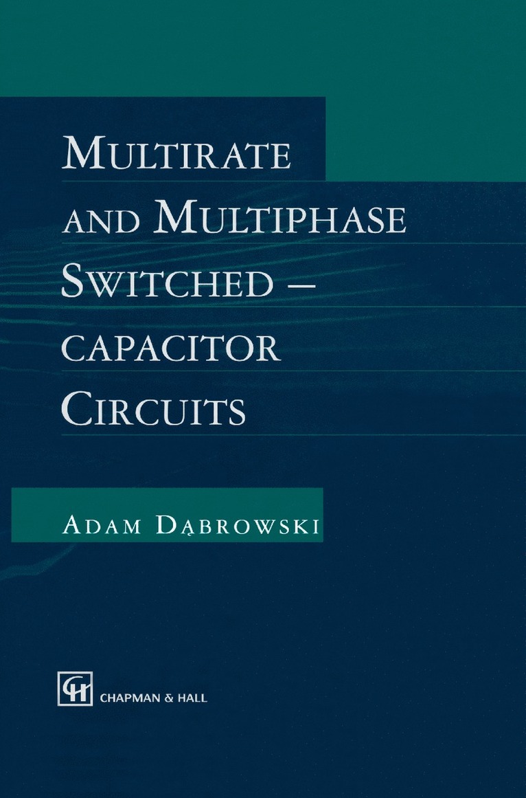 Adam Dabrowski, Adam D¿browski - Multirate and Multiphase Switched-capacitor Circuits, Inbunden
