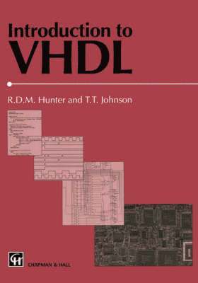 R.D. Hunter, T.T. Johnson, R. D. Hunter, T. T. Johnson, T. Johnson, R. D. M. Hunter - Introduction to VHDL, Häftad