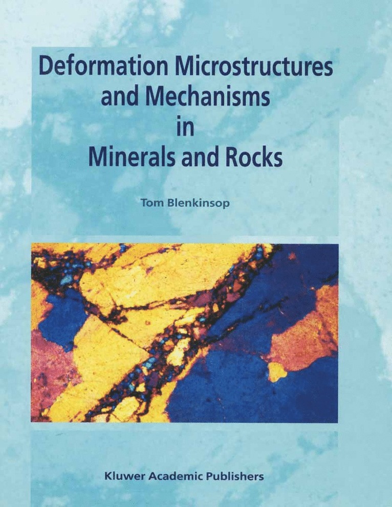 Tom G. Blenkinsop - Deformation Microstructures and Mechanisms in Minerals and Rocks, Inbunden
