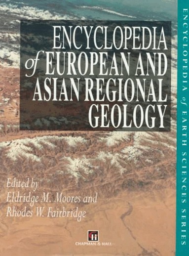 E.M. Moores, Rhodes W. Fairbridge - Encyclopedia of European and Asian Regional Geology, Inbunden