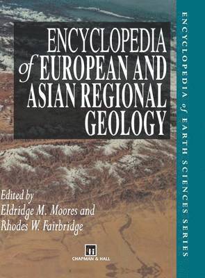 E.M. Moores, Rhodes W. Fairbridge, E. M. Moores - Encyclopedia of European and Asian Regional Geology, Inbunden