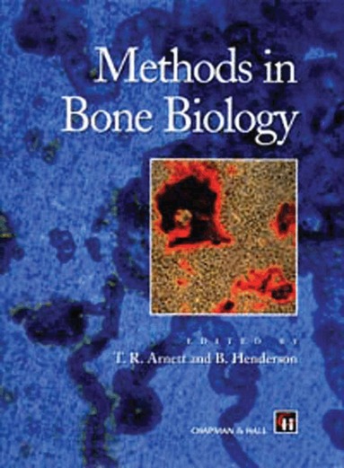 B. Henderson, T. Arnett, T. Arnett, Brian Henderson - Methods in Bone Biology, Inbunden