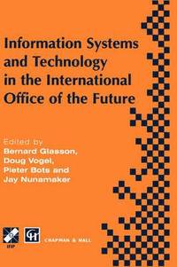 bokomslag Information Systems and Technology in the International Office of the Future