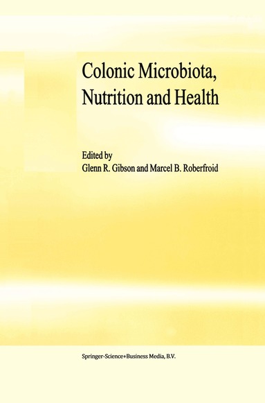 Glenn R. Gibson, Marcel B. Roberfroid, G.R. Gibson, M.B. Roberfroid - Colonic Microbiota, Nutrition and Health, Inbunden