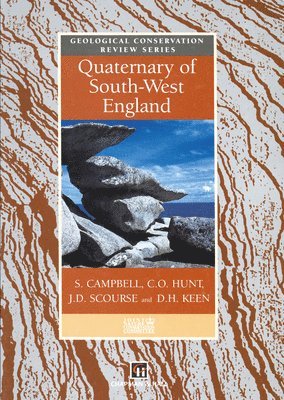 S. Campbell, Joint Nature Conservation Committee Gre, C.O. Hunt, S. Campbell, N. Stephens, J.D. Scourse, D.H. Keen - Quaternary of South-west England, Inbunden