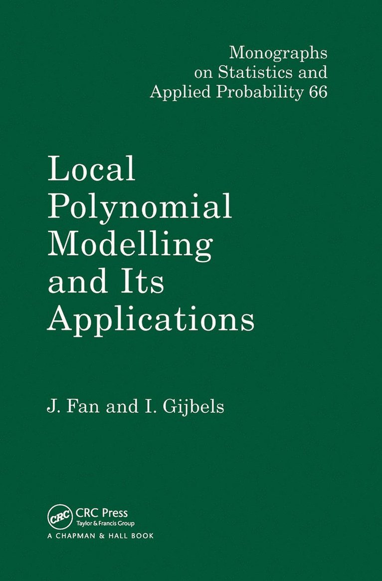 Jianqing Fan, Irene Gijbels, USA) Fan, Jianqing (Princeton University, New Jersey, Belgium) Gijbels, Irene (University of Louvain - Local Polynomial Modelling and Its Applications, Inbunden