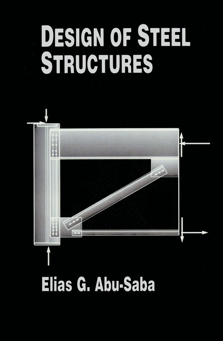 Elias G. Abu-Saba - Design of Steel Structures, Inbunden