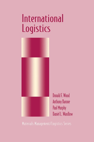 Donald F. Wood, Anthony Barone, Paul Murphy, Daniel Wardlow - International Logistics, Inbunden