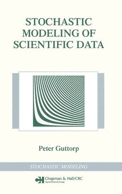 Peter Guttorp, Norway) Guttorp, Peter (University of Washington, Seattle, USA, and Norwegian Computing Center, Oslo - Stochastic Modeling of Scientific Data, Inbunden