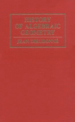 Jean Dieudonné - History Algebraic Geometry, Inbunden