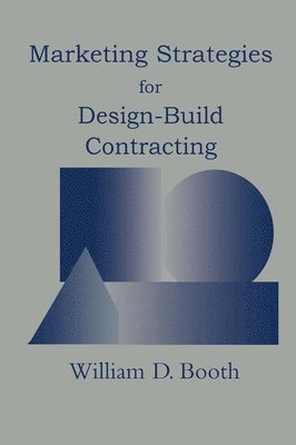 bokomslag Marketing Strategies for Design/Build Contracting