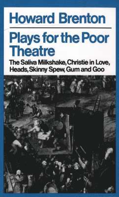 bokomslag Plays for the Poor Theatre: 'The Saliva Milkshake', 'Christie in Love', 'Heads', 'Skinny Spew', 'Gum and Goo'