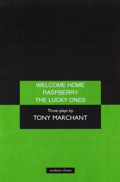 Tony Marchant - 'Welcome Home', 'Raspberry' and 'The Lucky Ones', Häftad
