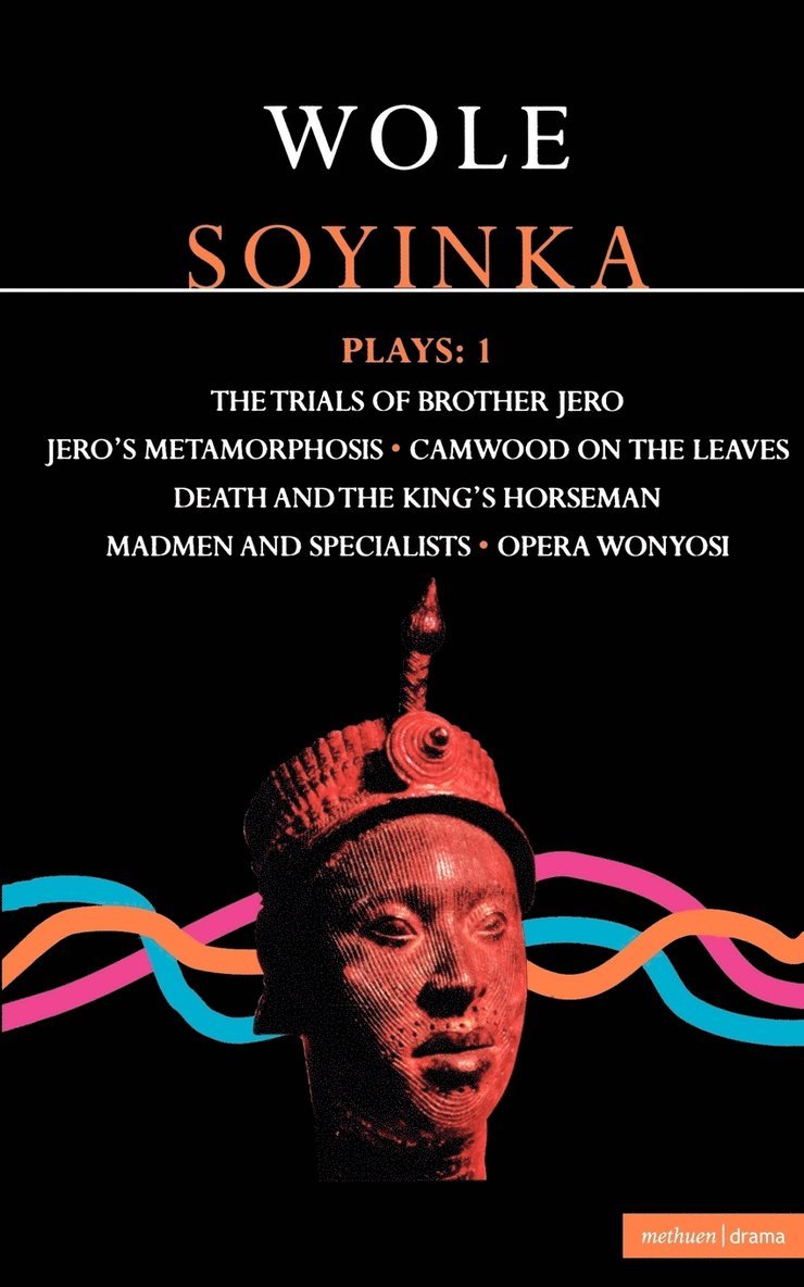 Soyinka Plays: v. 1 'Brother Jero'; 'Camwood on the Leaves'; 'Death and the King's Horseman'; 'Madmen and Specialists'; 'Opera Wonyosi' 1
