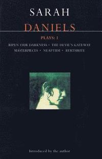 bokomslag Daniels Plays: v. 1 'Ripen Our Darkness', 'Devil's Gateway', 'Masterpieces', 'Neaptide', 'Byrthrite'