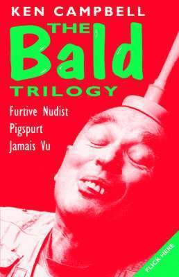 The Bald Trilogy: 'Recollections of a Furtive Nudist', 'Pigspurt' - or 'Six Pigs from Happiness', 'Jamais Vu' 1