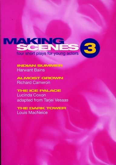 Harwant S. Bains, Richard Cameron, Louis MacNeice, Lucinda Coxon - Making Scenes 3: Short Plays for Young Actors, Häftad