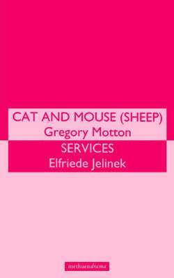 Elfriede Jelinek, Gregory Motton - 'Cat And Mouse' & 'Services', Häftad
