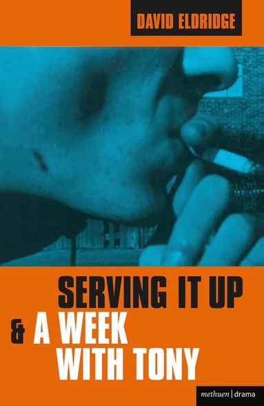 David Eldridge - Serving It Up' & 'A Week With Tony', Häftad