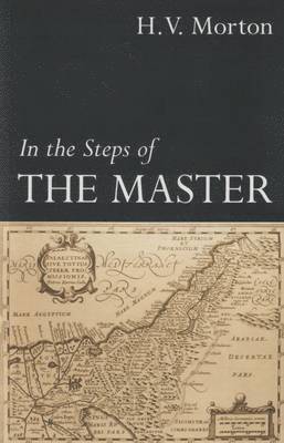 H. V. Morton - In the Steps of the Master, Häftad