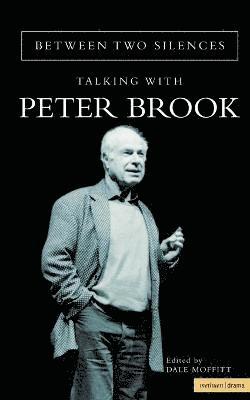 Peter Brook, Dale Moffitt - Between Two Silences, Inbunden