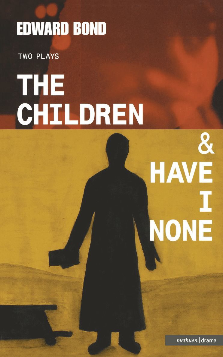 Edward Bond - Children & Have I None, Häftad