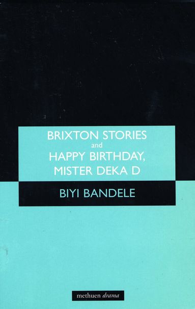Biyi Bandele - 'Brixton Stories' and 'Happy Birthday, Mister Deka D', Häftad