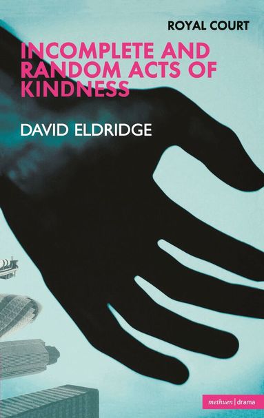 David Eldridge - Incomplete and Random Acts of Kindness, Häftad
