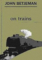 bokomslag John Betjeman on Trains