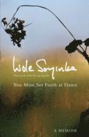 Soyinka Wole - You Must Set Forth at Dawn, Häftad
