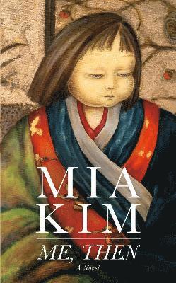 Mia Kim - Me, Then, Inbunden