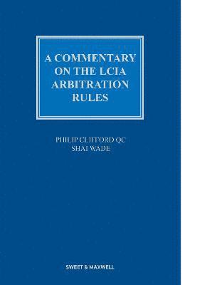bokomslag A Commentary on the LCIA Arbitration Rules