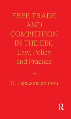 Helen Papaconstantinou - Free Trade and Competition in the EEC, Inbunden