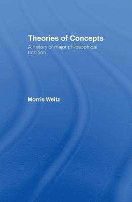 Morris Weitz - Theories of Concepts, Inbunden