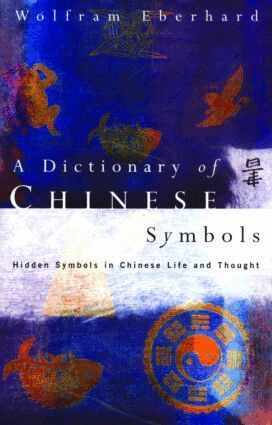Wolfram Eberhard - Dictionary of Chinese Symbols, Häftad