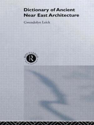 Gwendolyn Leick, UK) Leick, Gwendolyn (Chelsea College of Art and Design, London - Dictionary of Ancient Near Eastern Architecture, Inbunden