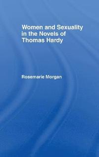 bokomslag Women and Sexuality in the Novels of Thomas Hardy