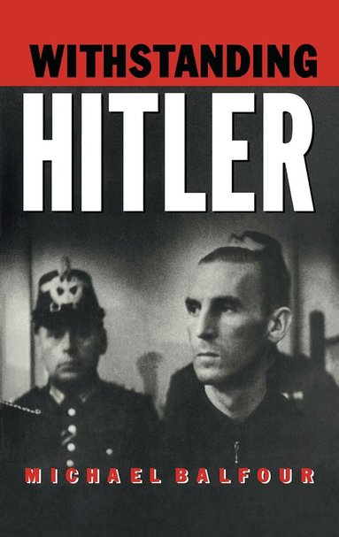 Michael Balfour - Withstanding Hitler, Inbunden