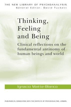 Ignacio Matte-Blanco - Thinking, Feeling, and Being, Häftad