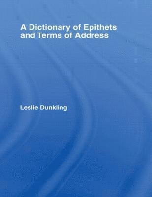 A Dictionary of Epithets and Terms of Address 1