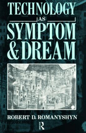 Robert Romanyshyn - Technology as Symptom and Dream, Häftad
