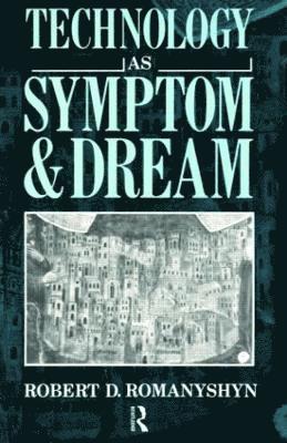 Technology as Symptom and Dream 1