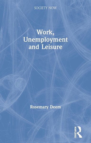 bokomslag Work, Unemployment and Leisure