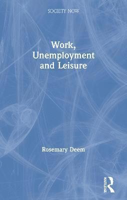 Work, Unemployment and Leisure 1